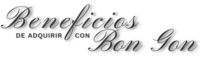 Beneficios de adquirir con Bon Gon